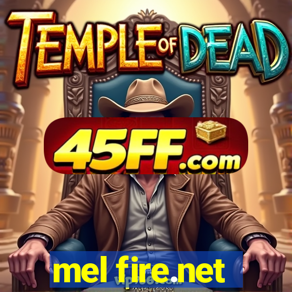 mel fire.net